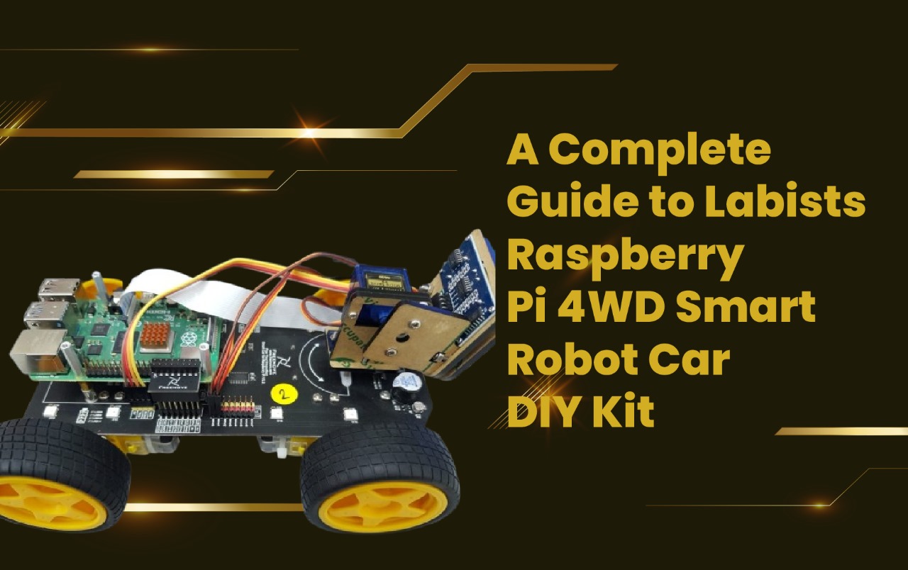 A Complete Guide to Labists Raspberry Pi 4WD Smart Robot Car DIY Kit