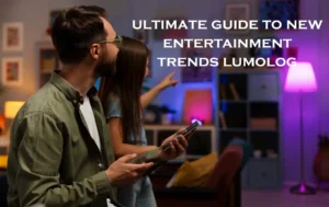 Ultimate Guide to New Entertainment Trends – Lumolog